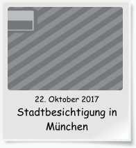 22. Oktober 2017 Stadtbesichtigung in München