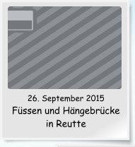 26. September 2015 Füssen und Hängebrücke in Reutte